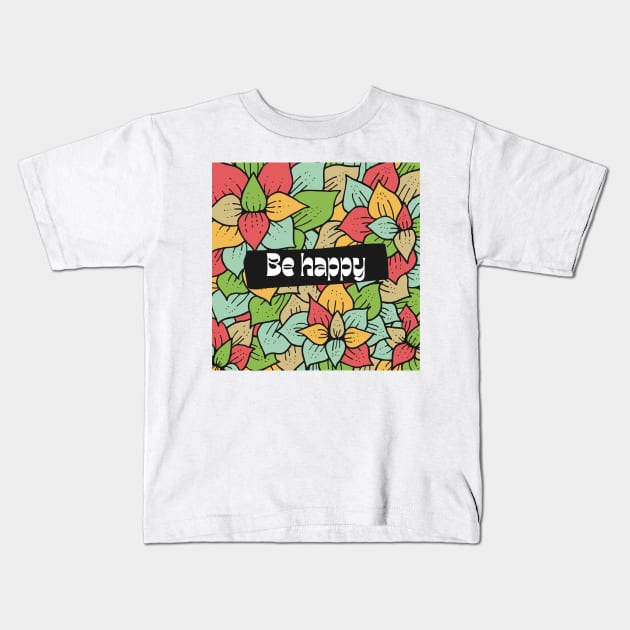 Be Happy Kids T-Shirt by Eveline D’souza